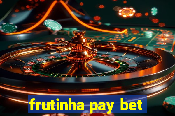 frutinha pay bet